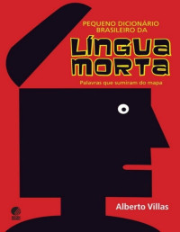 Alberto Villas — Pequeno dicionário brasileiro da língua morta