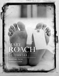 ROACH MARY — Sztywniak Osobliwe zycie nieboszczykow