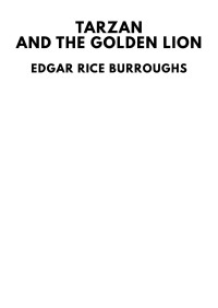 Edgar Rice Burroughs — Tarzan and the Golden Lion