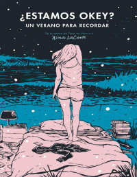 Nina Lacour — ¿Estamos Okey?: Un Verano Para Recordar