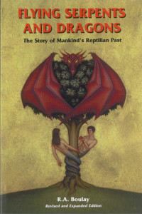 Boulay, R. A. — Flying Serpents and Dragons: The Story of Mankind's Reptilian Past