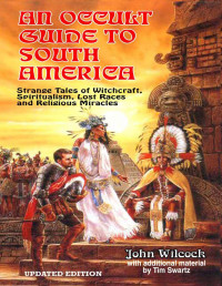 Wilcock, John — An Occult Guide To South America