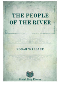 Edgar Wallace — The People of the River