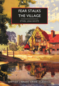 Ethel Lina White — Fear Stalks the Village