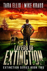 Ellis, Tara & Kraus, Mike — The Extinction Series | Book 2 | Layers of Extinction