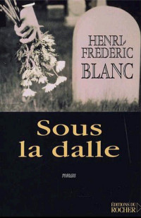 Henri-Frédéric Blanc — Sous la dalle
