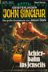 Dark, Jason — [John Sinclair 0003] • Achterbahn ins Jenseits