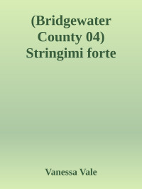 Vanessa Vale — (Bridgewater County 04) Stringimi forte