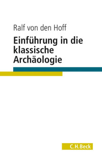 von den Hoff, Ralf — Einführung in die klassische Archäologie