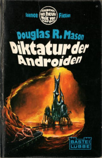 Mason, Douglas R. — Bastei 21030 - Diktatur Der Androiden