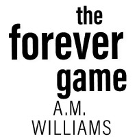 A.M. Williams — The Forever Game