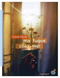 Coline Pierré [Pierré, Coline] — Ma fugue chez moi