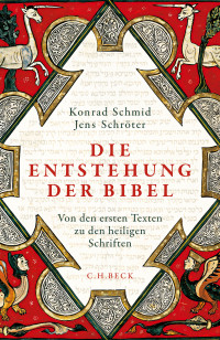 Konrad Schmid;Jens Schrter; — Die Entstehung der Bibel