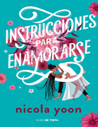 Nicola Yoon — Instrucciones para enamorarse