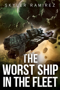 Ramirez, Skyler — The Worst Ship in the Fleet (Dumb Luck and Dead Heroes Book 1)