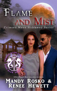 Renee Hewett & Mandy Rosko & Crimson Moon Hideaway — Crimson Moon Hideaway: Flame and Mist