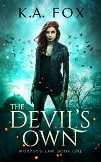 K.A. Fox — The Devil's Own: Murphy's Law, Book One