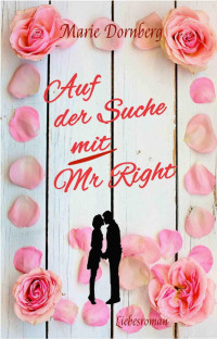 Marie Dornberg [Dornberg, Marie] — Auf der Suche mit Mr Right (German Edition)