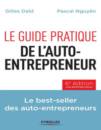 Gilles Daïd & Pascal Nguyên — Le guide pratique de L'auto-entrepreneur