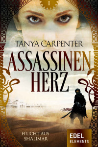 Tanya Carpenter [Carpenter, Tanya] — Assassinenherz - Flucht aus Shalimar