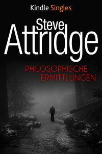 Attridge, Steve [Attridge, Steve] — Philosophische Ermittlungen