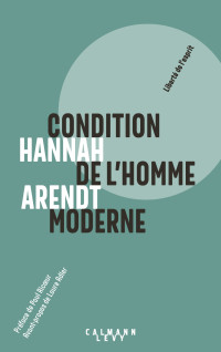 Arendt, Hannah — Condition de l'homme moderne - Nouvelle édition 2018 (Sciences Humaines et Essais) (French Edition)