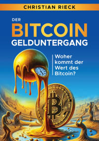 Christian Rieck — Der Bitcoin-Gelduntergang: Woher kommt der Wert des Bitcoin?