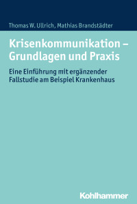 Thomas W. Ullrich, Mathias Brandstädter — Krisenkommunikation - Grundlagen und Praxis