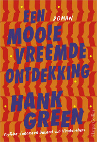 Hank Green — Een mooie vreemde ontdekking