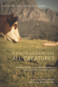 Tripp York;Andy Alexis-Baker; — A Faith Embracing All Creatures