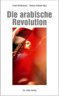 Frank Nordhausen, Thomas Schmid — Die arabische Revolution