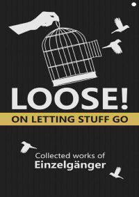 Einzelgänger — Loose: On Letting Stuff Go