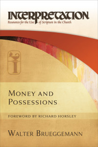 Brueggemann, Walter; — Money and Possessions