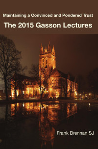 Frank Brennan SJ — Maintaining a Convinced and Pondered Trust The 2015 Gasson Lectures