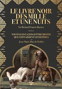 Jean-Marie Blas de Roblès, Richard Francis Burton — Le livre noir des Mille et une nuits