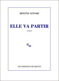 Hélène Lenoir [Lenoir, Hélène] — Elle va partir