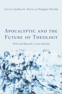 Joshua B. Davis;Douglas Harink; & Douglas Harink — Apocalyptic and the Future of Theology