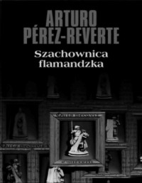 PEREZ-REVERTE ARTURO — Szachownica flamandzka