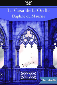 Daphne Du Maurier — La Casa de la Orilla