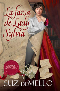 Suz deMello — La farsa de lady Sylvia: Dulce Romance de la Regencia (Spanish Edition)