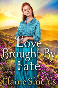 Elaine Shields [Shields, Elaine] — Love Brought By Fate: A Historical Western Romance Book