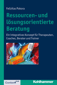 Felizitas Pokora; — Ressourcen- und lsungsorientierte Beratung