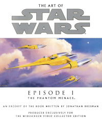 Jonathan Bresman — The Art of Star Wars: Episode I - the Phantom Menace (An Excerpt from the book written by Jonathan Bresman)