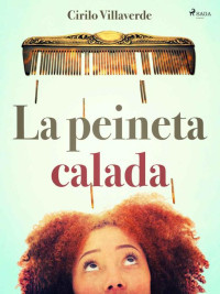 Cirilo Villaverde — La peineta calada (Spanish Edition)