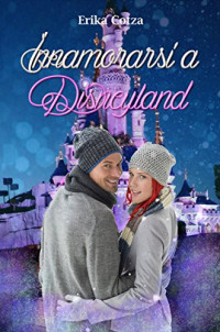 Erika Cotza — Innamorarsi a Disneyland (Italian Edition)