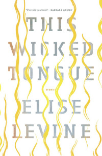 Elise Levine — This Wicked Tongue