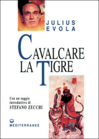 Evola, Julius — Cavalcare la tigre Orientamenti essoluzione (Opere di Julius Evola) (Italian Edition)
