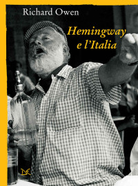 Richard Owen — Hemingway e l'Italia (Italian Edition)