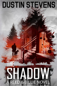 Dustin Stevens — The Shadow : A Reed and Billie Novel