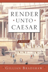 Gillian Bradshaw — Render Unto Caesar